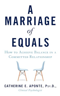 Cover of A Marriage of Equals: How to Achieve Balance in a Committed Relationship by Catherine E. Aponte PsyD